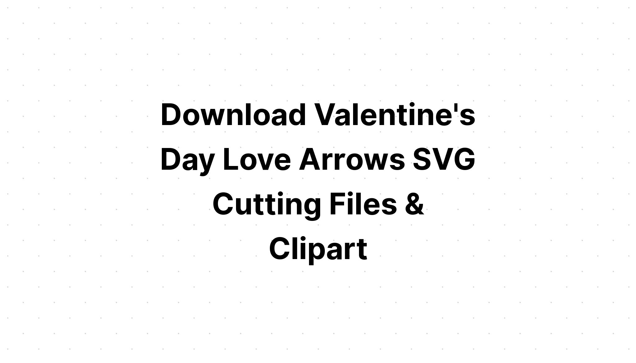 Download Arrow With Heart Cut Svg Free - Layered SVG Cut File